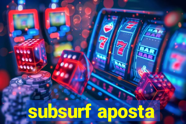 subsurf aposta